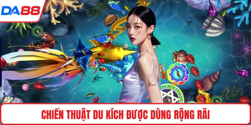 Chiến thuật du kích được dùng rộng rãi