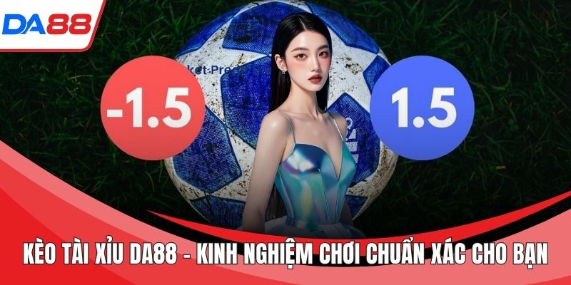 Kèo tài xỉu DA88