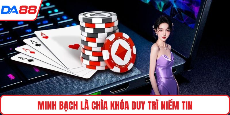 Minh bạch là chìa khóa duy trì niềm tin