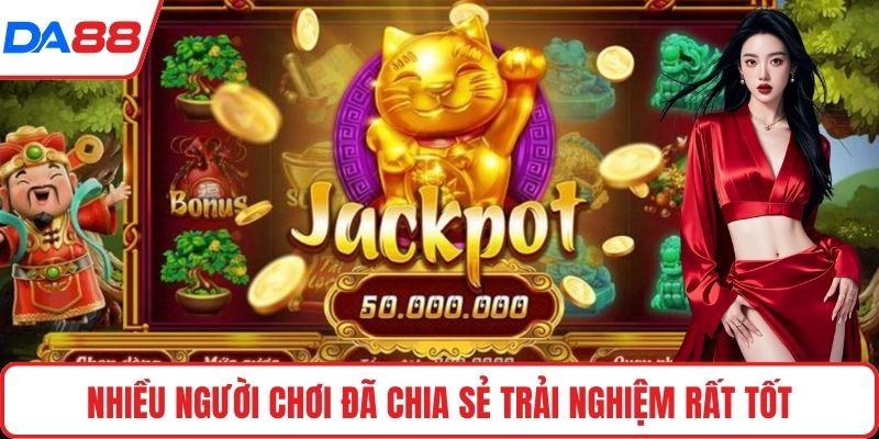 Nhiều người chơi đã chia sẻ trải nghiệm rất tốt