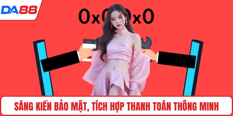Sáng kiến bảo mật, tích hợp thanh toán thông minh