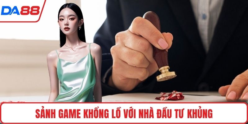 Sảnh game khổng lồ với nhà đầu tư khủng