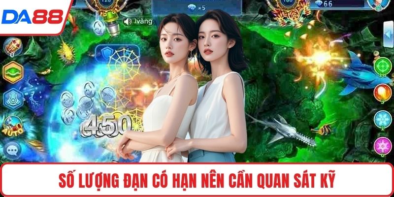 Số lượng đạn có hạn nên cần quan sát kỹ