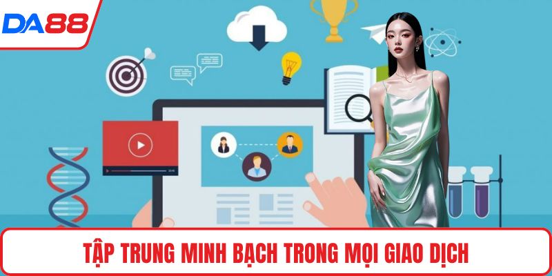 Tập trung minh bạch trong mọi giao dịch