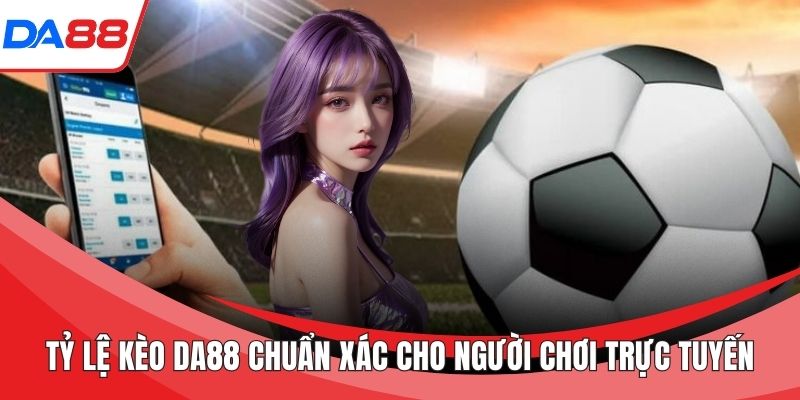 Tỷ lệ kèo DA88